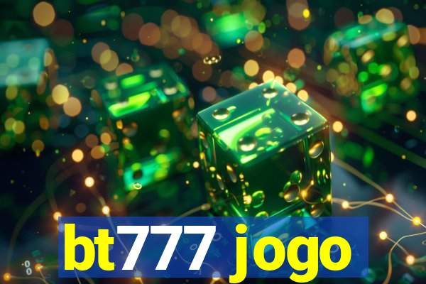 bt777 jogo